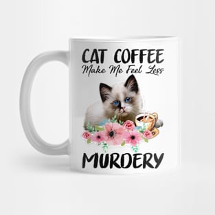 Cat Coffee Make Me Feel Less Murdery Mug